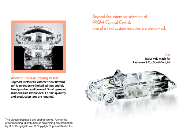 Beyond the extensive selection of PRISM Optical Crystal, one-of-a-kind custom inquiries are welcomed.